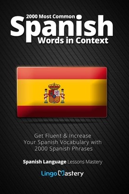 2000 Most Common Spanish Words in Context: Get Fluent & Increase Your Spanis...