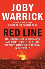 Red Line: The Unraveling of Syria and..., Warrick, Joby
