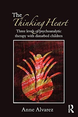 The Thinking Heart: Three Levels of P..., Alvarez, Anne
