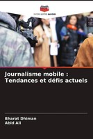 Journalisme Mobile : Tendances Et DéFis Actuels Bharat Dhiman (U. A.) Buch 2022
