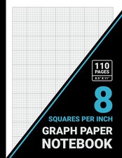 Graph Paper 8 Squares Per Inch Notebook: 1/8 Inch Squares, 8x8 Grid Graph Paper