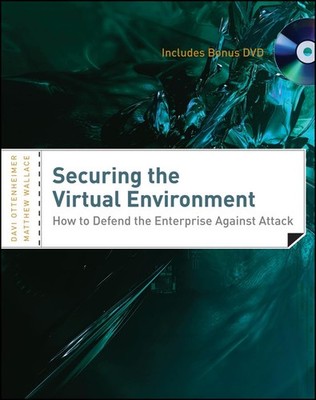 Securing the Virtual Environment: How to Defend the Enterprise A