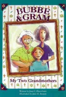 Bubbe & Gram: My Two Grandmothers Hawxhurst, Joan C., Bynum, Jane K. hardcover