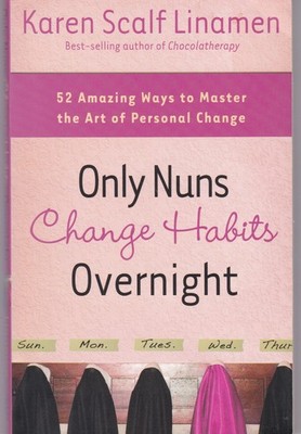 Only Nuns Change Habits Overnight by Karen Scalf Linamen (Paperback)