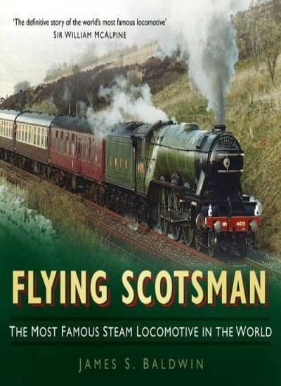 Flying Scotsman: The Most Famous Steam Locomotive in the World-J
