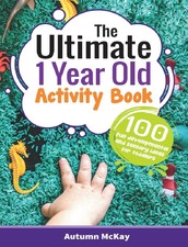 The Ultimate 1 Year Old Activity Book: 100 Fu...