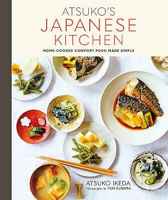Atsuko's Japanese Kitchen: Home-Cooked Comfort Food Made Simple by Atsuko ...