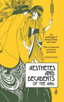 Aesthetes and Decadents of The 1890s : An Anthology of British Poetry and...