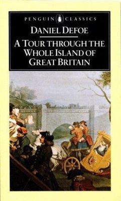 A Tour Through the Whole Island of Great Britain (Penguin Classics), Defoe, Dani
