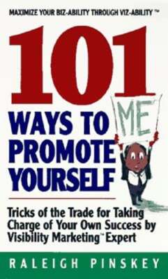 101 Ways to Promote Yourself: Tricks of the Trade for Taking Charge of Your Own