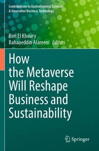 How the Metaverse Will Reshape Business and Sustainability - 9789819951284