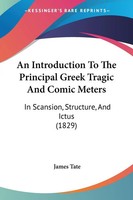 An Introduction To The Principal Greek Tragic And Comic Meters James Tate Buch