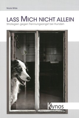 Wilde: Lass mich nicht allein, Strategien gegen Trennungs-Angst bei Hunden Buch