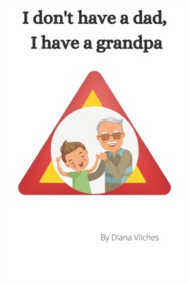 Vilches - I don't have a dad I have a grandpa - New paperback or soft - P555z