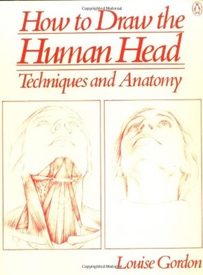 How to Draw the Human Head: Techniques and Anatomy - paperback Gordon, Louis...