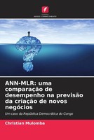 Christian Mulomba | ANN-MLR: Uma ComparaçãO De Desempenho Na PrevisãO Da...