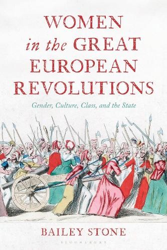 Women in the Great European Revolutions by Bailey Stone - 9798765153222