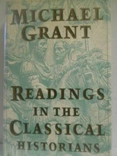 Readings in the Classical Historians - Hardcover By Michael Grant - VERY GOOD