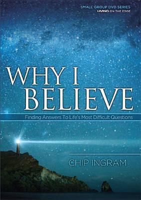 Why I Believe Study Guide: Finding Answers to Life's Most Difficult Questions