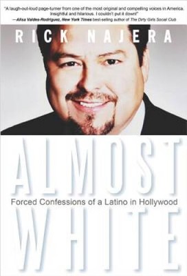 Almost White: Forced Confessions of a Latino in Hollywood - Paperback - GOOD