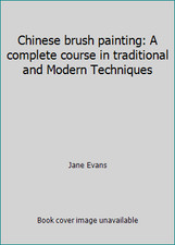 Chinese brush painting: A complete course in traditional and Modern Techniques