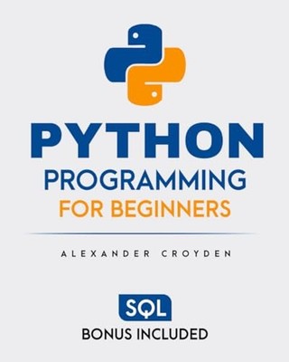 Python Programming for Beginners: The Fast-Track Guide ... by Croyden, Alexander