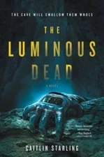 The Luminous Dead: A Novel - Paperback By Starling, Caitlin - GOOD