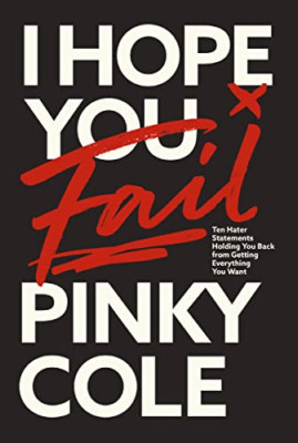 I Hope You Fail: Ten Hater Statements Holding You Back  - Hardback NEW Cole, Pin