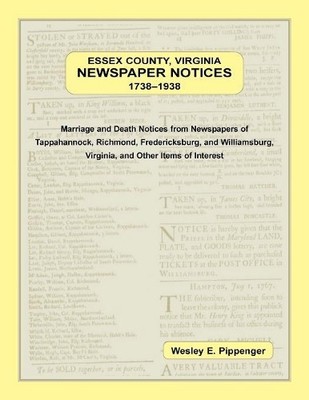 Wesley E Pippeng Essex County, Virginia Newspaper Notices, 1738-19 (Taschenbuch)
