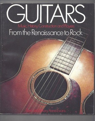 Guitars: Music, History, Construction and Players: From the Renaissance to R...