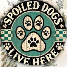 Spoiled Dogs Live Here  Cute Rustic Look   Metal Tin Sign Wall Art R148