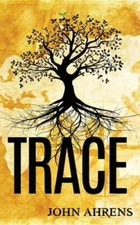 Trace: A Genealogy Fiction by John Ahrens: New