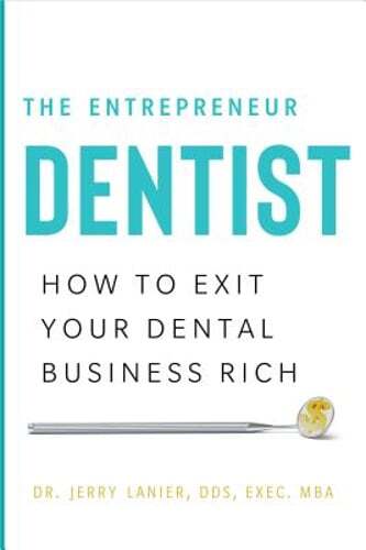 The Entrepreneur Dentist: How to Exit Your Dental Business Rich: New - Picture 1 of 1