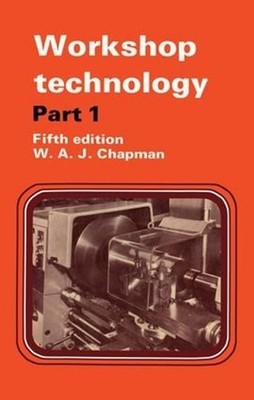 Workshop Technology Part 1: Part I An introductory course by W. Chapman (English