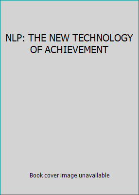 NLP: THE NEW TECHNOLOGY OF ACHIEVEMENT