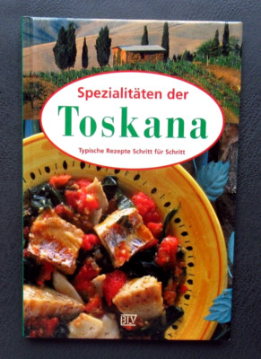 Spezialitäten der TOSKANA typische Rezepte Schritt für Schritt - BLV Kochbuch HC