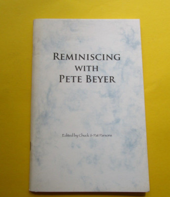 Reminiscing with Pete Beyer, edited by Chuck & Pat Parsons, only 300 copies