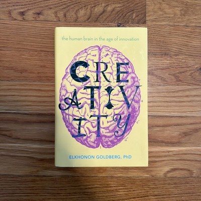 Creativity: The Human Brain in the Age of Innovation Elkhonon G;  Hardcover