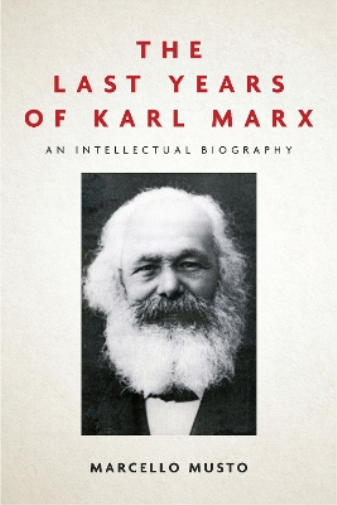 Marcello Musto The Last Years of Karl Marx (Tascabile)