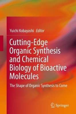 Cutting-Edge Organic Synthesis and Chemical Biology of Bioact... - 9789811362439