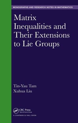 Matrix Inequalities and Their Extensions to Lie Groups, Hardcover by Tam, Tin...