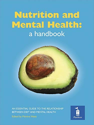 Nutrition and Mental Health: a Handbook: An Essential Guide to t