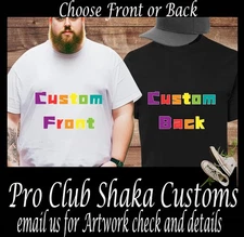 Big Tall Small Your T Custom Design FRONT or  BACK Personalize Tee Shirt