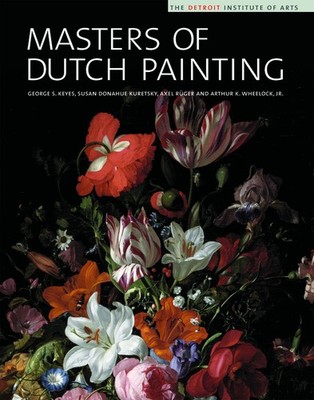 Masters of Dutch Painting: The Detroit Institute of Arts by George S. Keyes