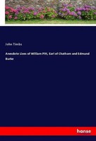 Anecdote Lives Of William Pitt, Earl Of Chatham And Edmund Burke John Timbs Buch