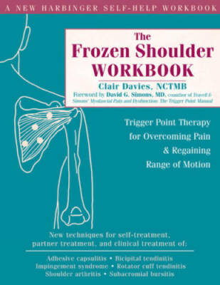 The Frozen Shoulder Workbook: Trigger Point Therapy for Overcoming Pain a - GOOD