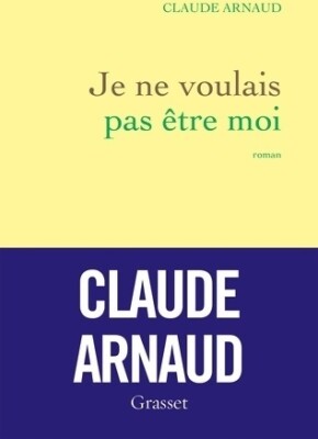 Ich wollte nicht ich sein - Claude Arnaud - V345362