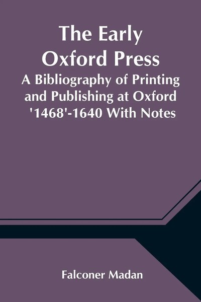 Falconer Madan | The Early Oxford Press A Bibliography Of Printing And...-image