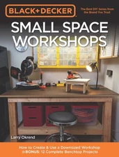 Black & Decker Small Space Workshops: How to Create & Use a Downsized Worksh...