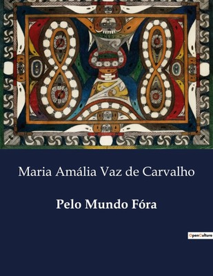 Pelo Mundo Fóra Maria Amália Vaz de Carvalho Taschenbuch Portugiesisch 2024